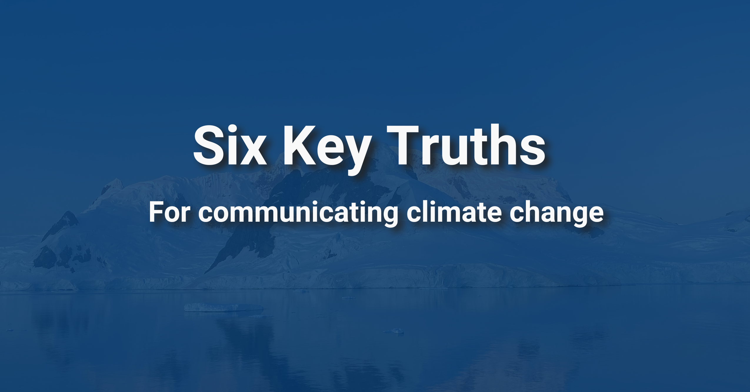 Understanding six “key truths” about climate change predicts policy support, discussion, and political advocacy